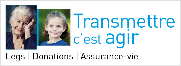 Legs et donation : Transmettez… nous agissons !